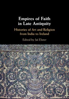 Front cover_Empires Of Faith In Late Antiquity