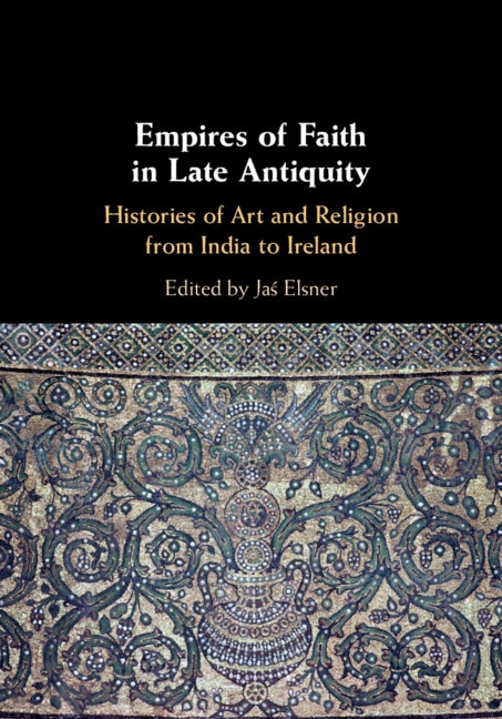 Front cover_Empires Of Faith In Late Antiquity