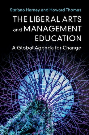 The Liberal Arts And Management Education: A Global Agenda For Change