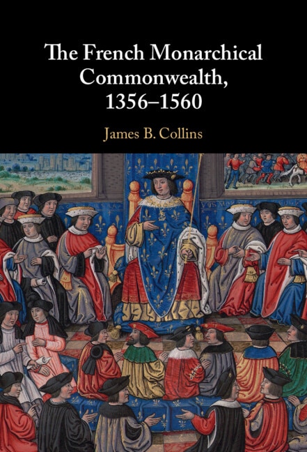 Front cover_The French Monarchical Commonwealth, 1356–1560