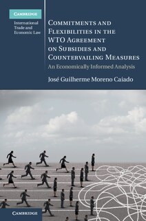 Front cover_Commitments And Flexibilities In The Wto Agreement On Subsidies And Countervailing Measures