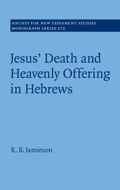Front cover_Jesus' Death And Heavenly Offering In Hebrews
