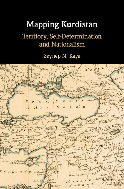 Mapping Kurdistan: Territory, Self-determination And Nationalism