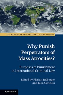 Front cover_Why Punish Perpetrators Of Mass Atrocities?