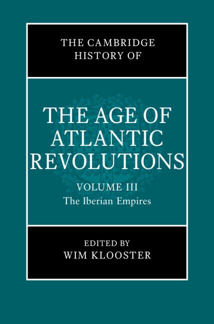 Front cover_The Cambridge History of the Age of Atlantic Revolutions: Volume 3, The Iberian Empires