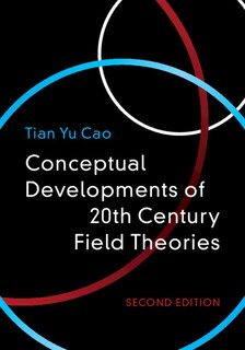 Front cover_Conceptual Developments Of 20th Century Field Theories