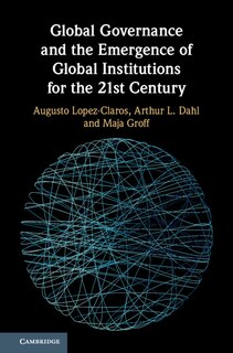 Front cover_Global Governance And The Emergence Of Global Institutions For The 21st Century