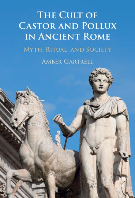 Couverture_The Cult Of Castor And Pollux In Ancient Rome