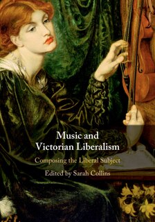 Front cover_Music And Victorian Liberalism