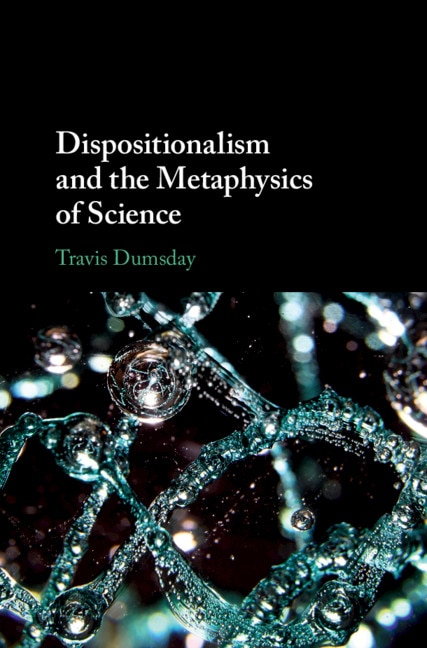 Front cover_Dispositionalism And The Metaphysics Of Science