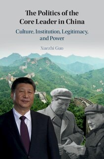 Front cover_The Politics Of The Core Leader In China