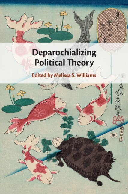Front cover_Deparochializing Political Theory