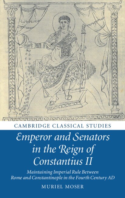 Front cover_Emperor And Senators In The Reign Of Constantius Ii
