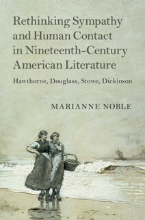 Front cover_Rethinking Sympathy And Human Contact In Nineteenth-century American Literature