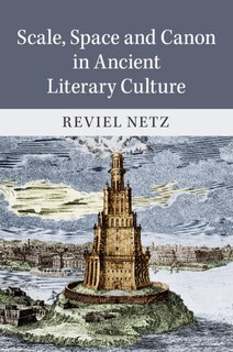 Front cover_Scale, Space And Canon In Ancient Literary Culture