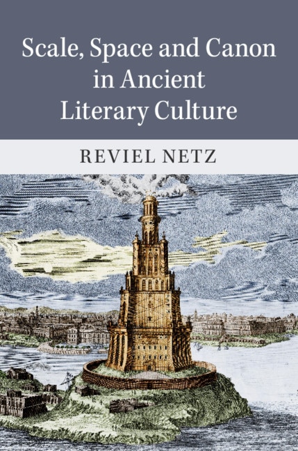 Front cover_Scale, Space And Canon In Ancient Literary Culture