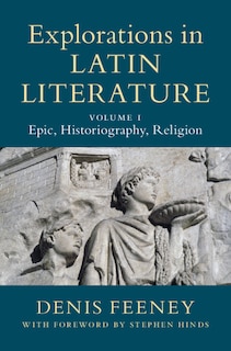 Couverture_Explorations In Latin Literature: Volume 1, Epic, Historiography, Religion