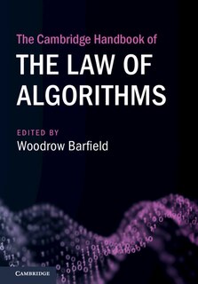 Front cover_The Cambridge Handbook Of The Law Of Algorithms