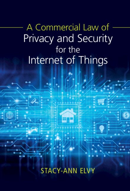 Front cover_A Commercial Law Of Privacy And Security For The Internet Of Things