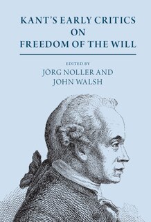 Front cover_Kant's Early Critics On Freedom Of The Will