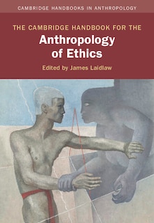 Couverture_The Cambridge Handbook for the Anthropology of Ethics