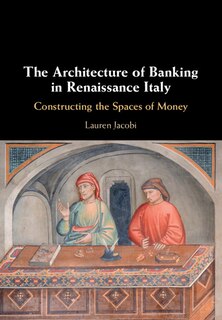 Front cover_The Architecture Of Banking In Renaissance Italy