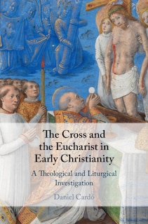 Couverture_The Cross And The Eucharist In Early Christianity