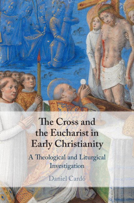 Couverture_The Cross And The Eucharist In Early Christianity