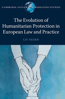 Front cover_The Evolution Of Humanitarian Protection In European Law And Practice