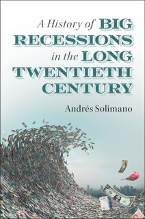 Couverture_A History Of Big Recessions In The Long Twentieth Century