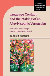 Front cover_Language Contact And The Making Of An Afro-hispanic Vernacular