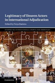 Couverture_Legitimacy Of Unseen Actors In International Adjudication