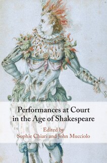 Front cover_Performances At Court In The Age Of Shakespeare