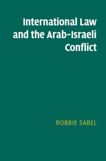 Front cover_International Law and the Arab-Israeli Conflict