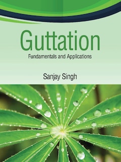 Guttation: Fundamentals And Applications