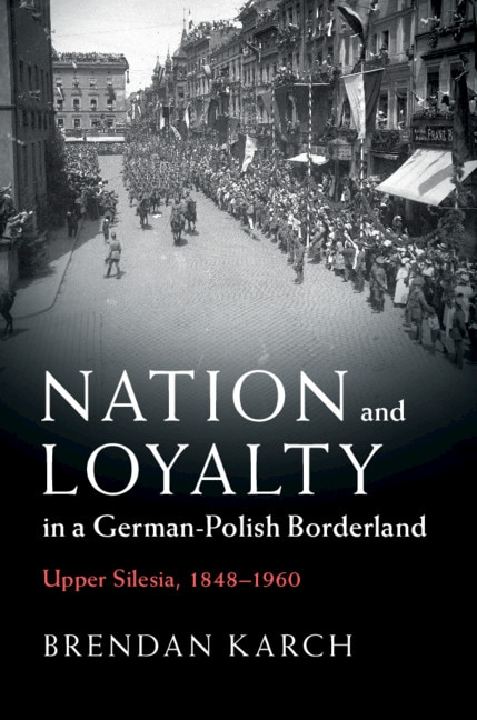 Front cover_Nation and Loyalty in a German-Polish Borderland