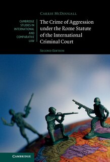 Front cover_The Crime Of Aggression Under The Rome Statute Of The International Criminal Court