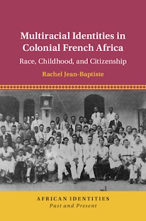 Couverture_Multiracial Identities in Colonial French Africa