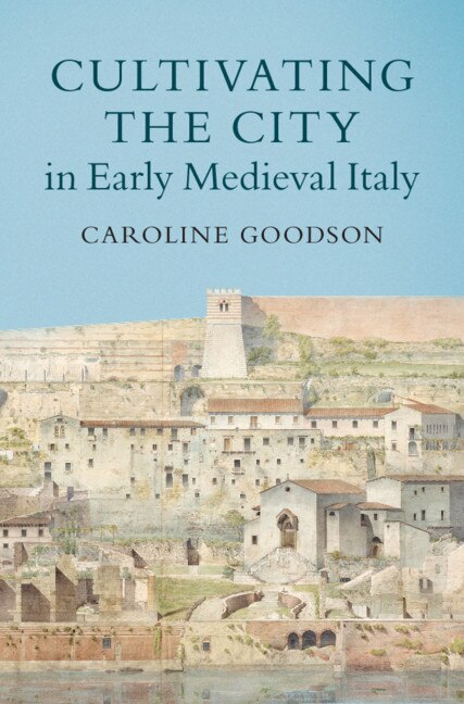 Couverture_Cultivating The City In Early Medieval Italy