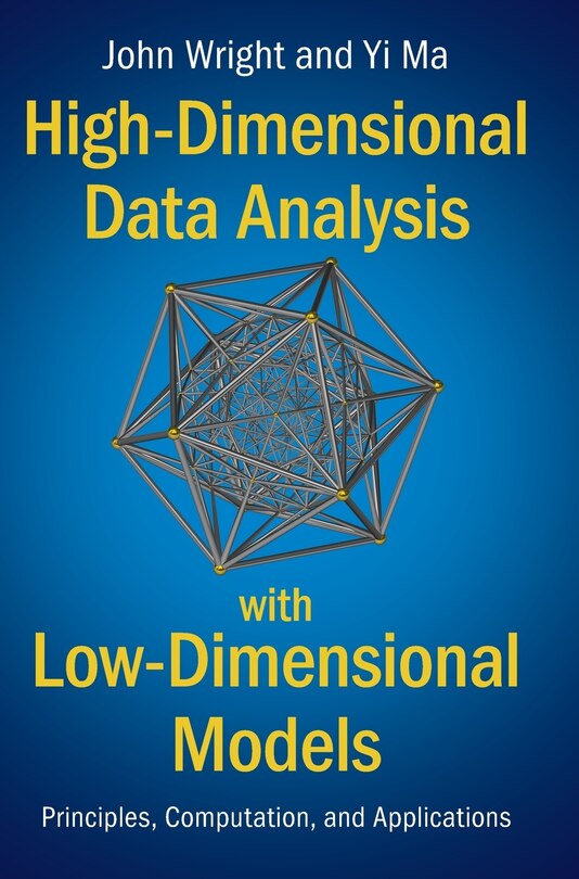 Front cover_High-dimensional Data Analysis With Low-dimensional Models