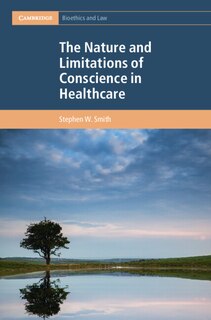 Front cover_The Nature and Limitations of Conscience in Healthcare