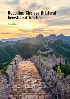 Front cover_Decoding Chinese Bilateral Investment Treaties