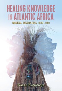 Front cover_Healing Knowledge in Atlantic Africa