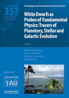 Front cover_White Dwarfs As Probes Of Fundamental Physics (iau S357)