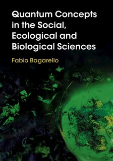 Front cover_Quantum Concepts In The Social, Ecological And Biological Sciences