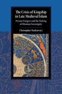 Front cover_The Crisis Of Kingship In Late Medieval Islam
