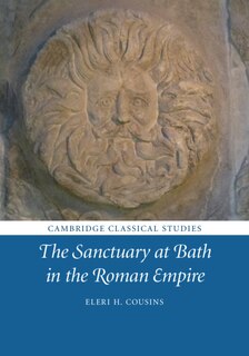 Front cover_The Sanctuary At Bath In The Roman Empire