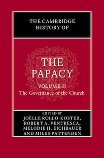 The Cambridge History of the Papacy: Volume 2, The Governance of the Church