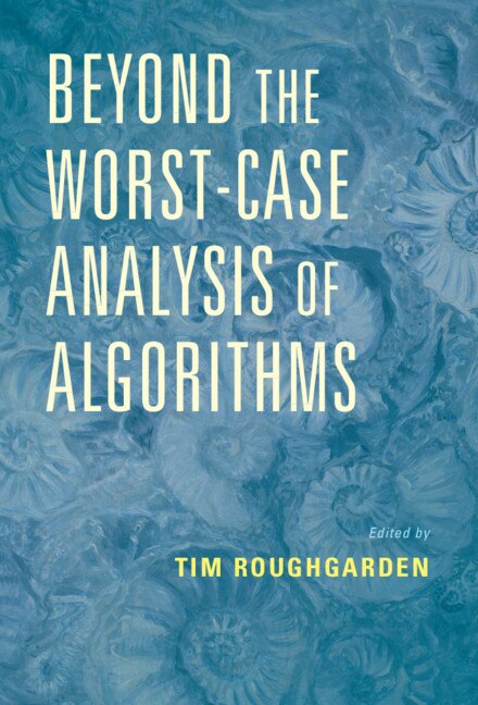 Front cover_Beyond The Worst-case Analysis Of Algorithms