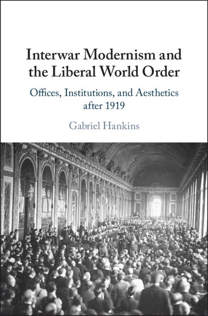 Front cover_Interwar Modernism And The Liberal World Order